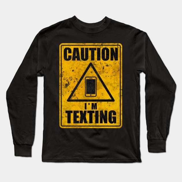 Caution texting Long Sleeve T-Shirt by karlangas